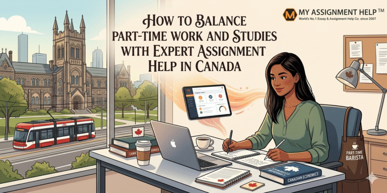 How to Balance Part-Time Work and Studies with Expert Assignment Help in Canada